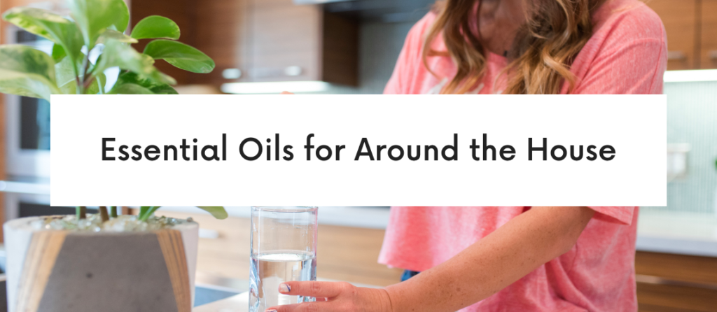 Essential Oils for Around the House